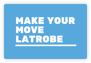 Make Your Move Latrobe